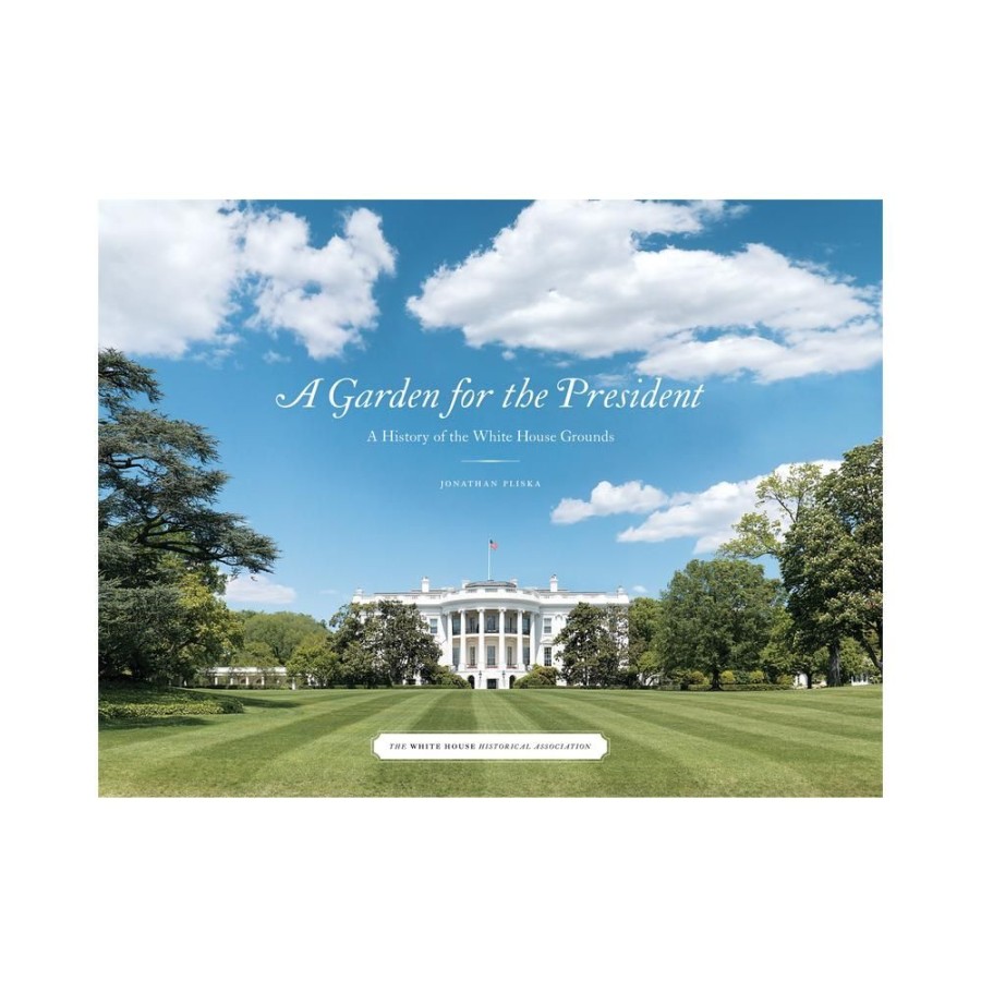 Bookstore White House Historical Association | A Garden For The President: A History Of The White House Grounds