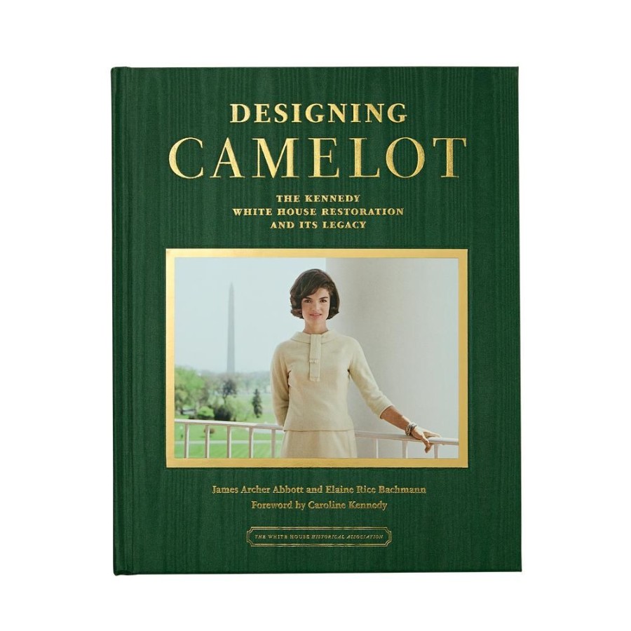 Bookstore White House Historical Association | Designing Camelot: The Kennedy White House Restoration And Its Legacy