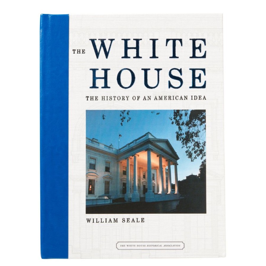 Bookstore White House Historical Association | The White House: History Of An American Idea