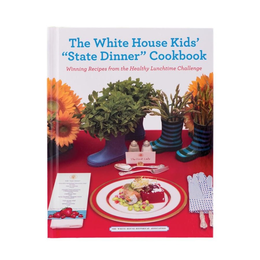 Children White House Historical Association | The White House Kids' "State Dinner" Cookbook: Winning Recipes From The Healthy Lunchtime Challenge